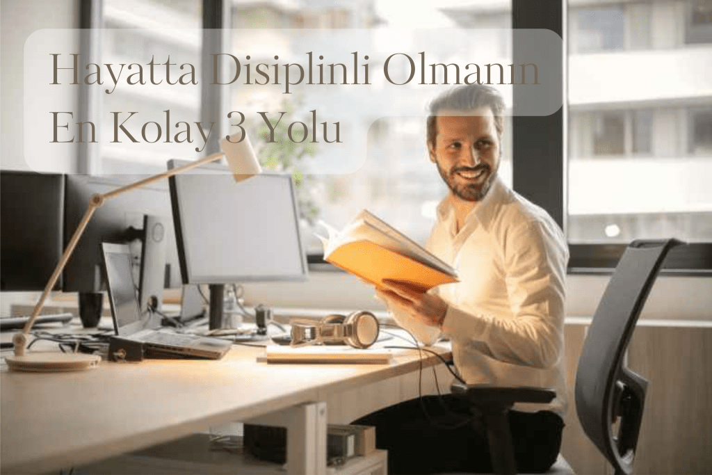 Hayatta Disiplinli Olmanın En Kolay 3 Yolu