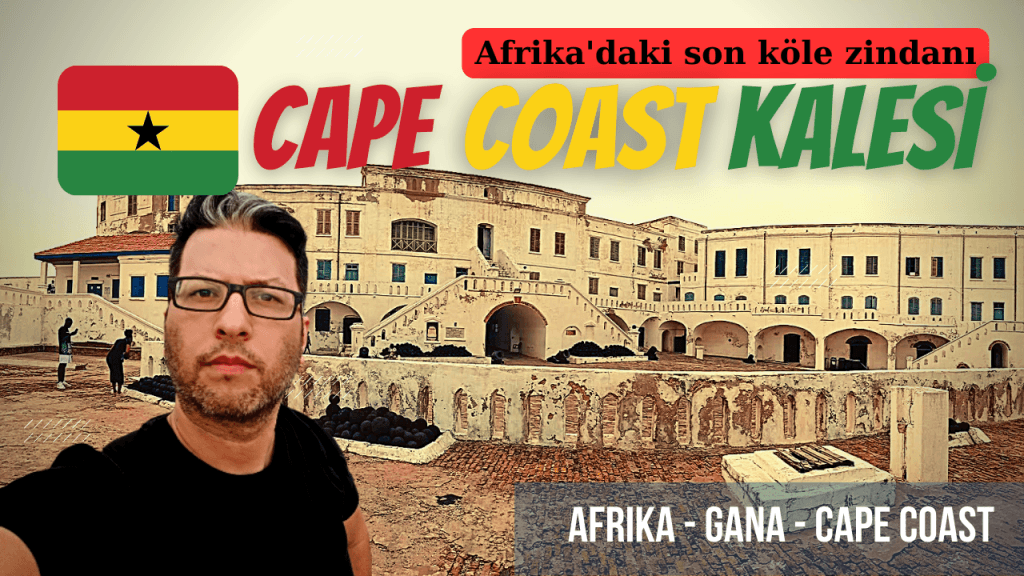Gana’nın Kölelik Tarihi: Cape Coast Kalesi’nde Yaşananlar