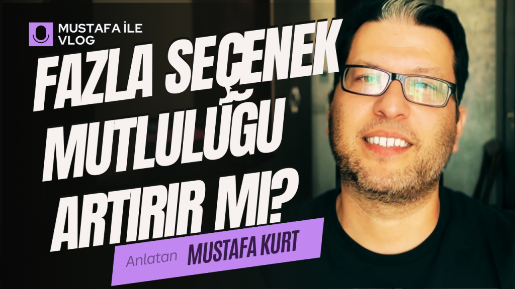 Fazla Seçenek Mutluluğu Artırır mı?